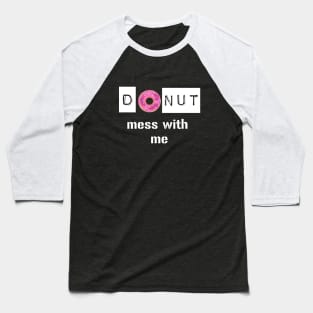Donut Mess with Me Baseball T-Shirt